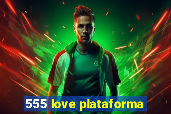 555 love plataforma